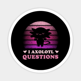 Funny I Axolotl Questions Men Women Kid Magnet